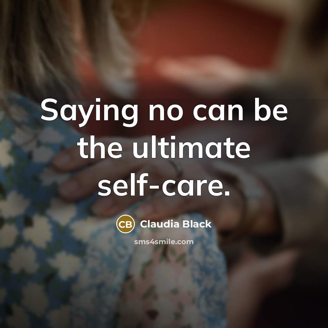 “Saying no can be the ultimate self-care.…” quote by Claudia Black