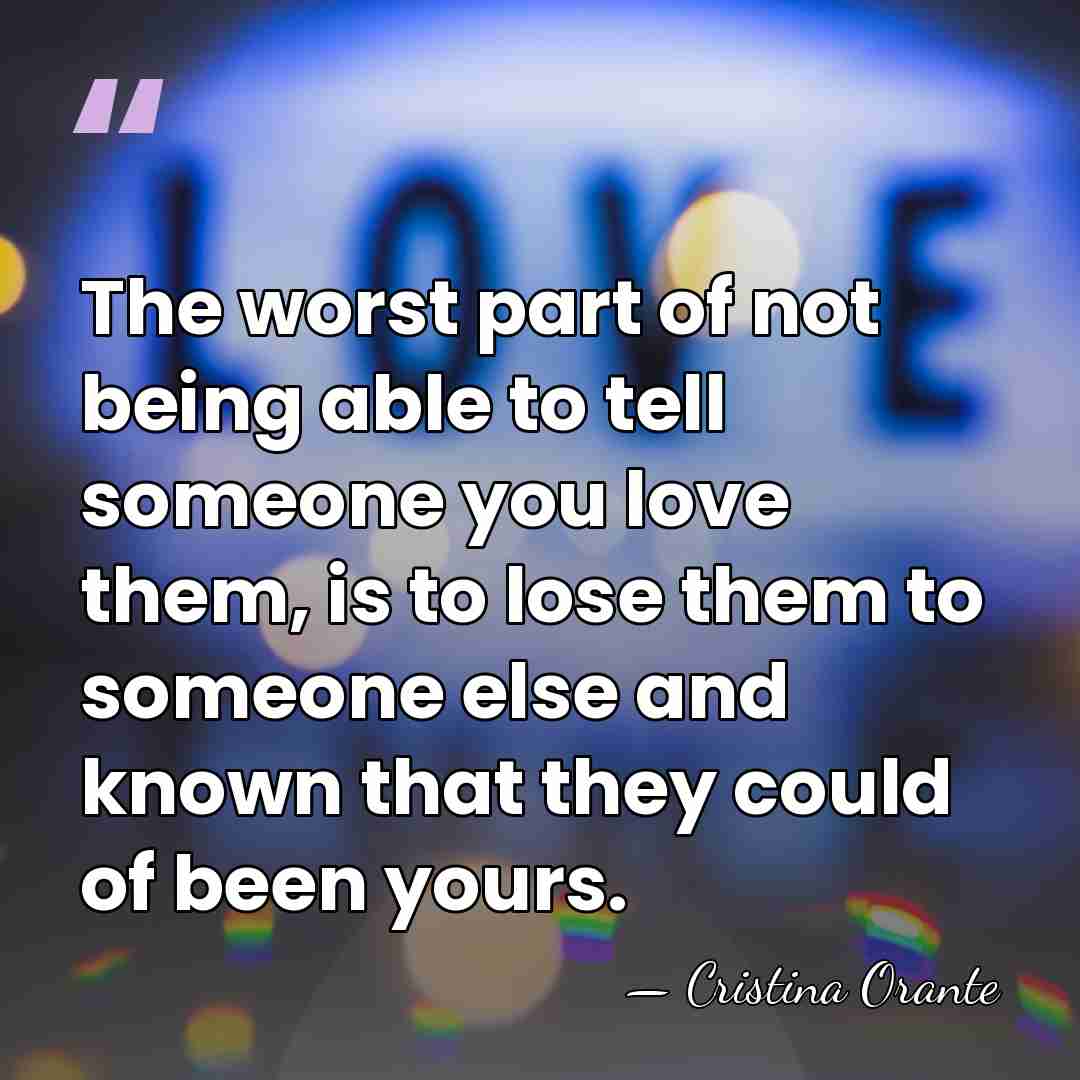 The worst part of not being able to tell someone you love&hellip; - Cristina Orante