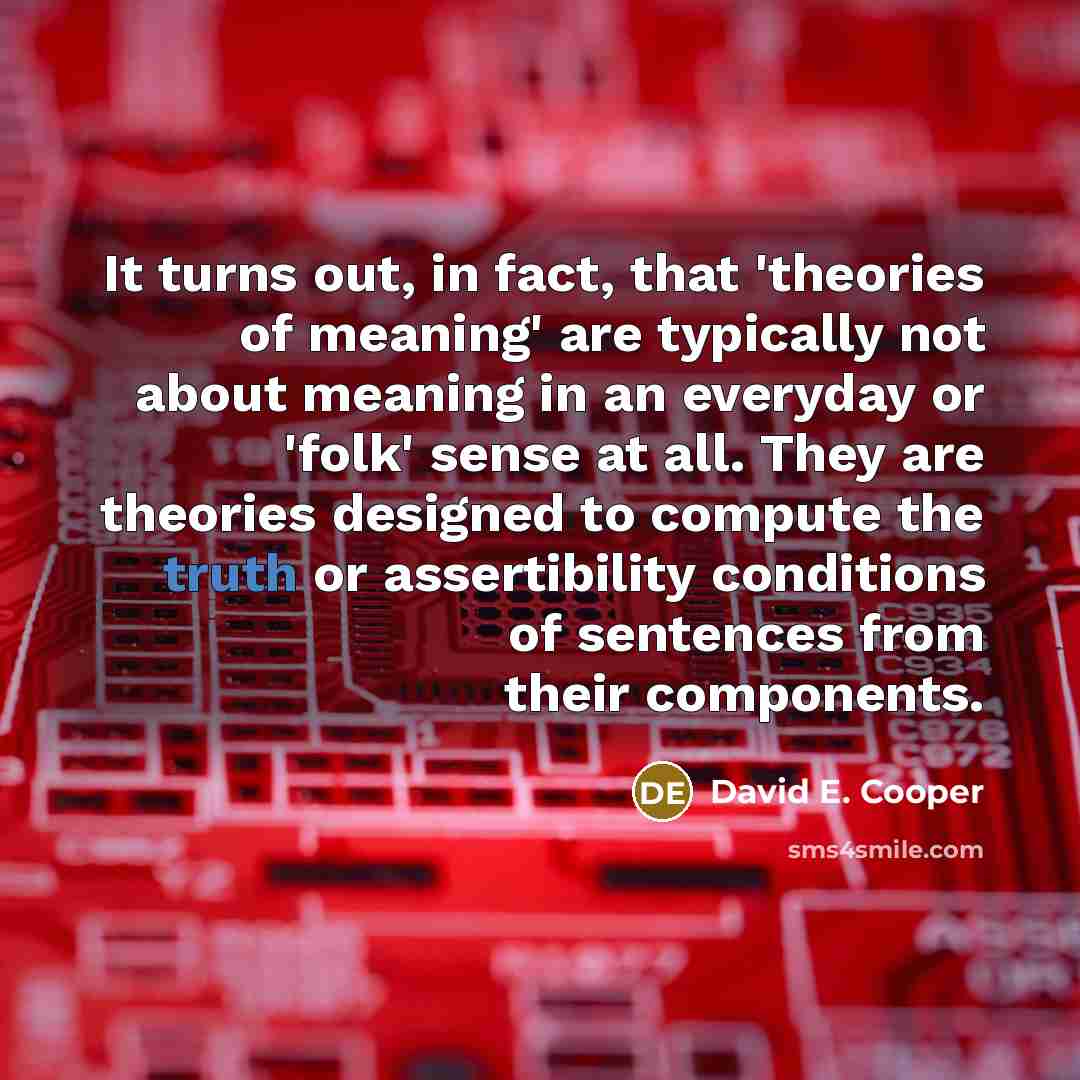 “It turns out, in fact, that 'theories of meaning' are…” quote by David E. Cooper