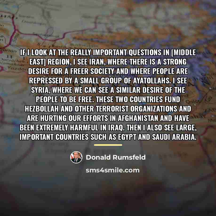 “If I look at the really important questions in [Middle…” quote by Donald Rumsfeld
