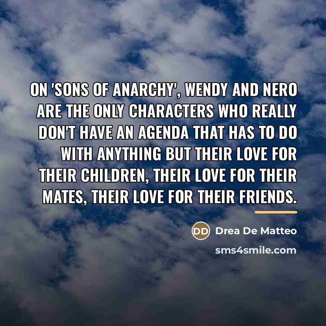 “On 'Sons of Anarchy', Wendy and Nero are the only…” quote by Drea De Matteo