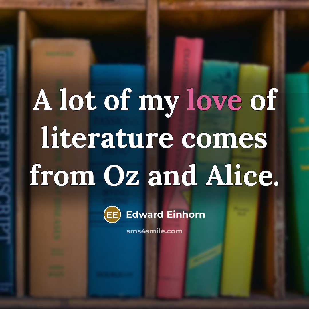 “A lot of my love of literature comes from Oz…” quote by Edward Einhorn