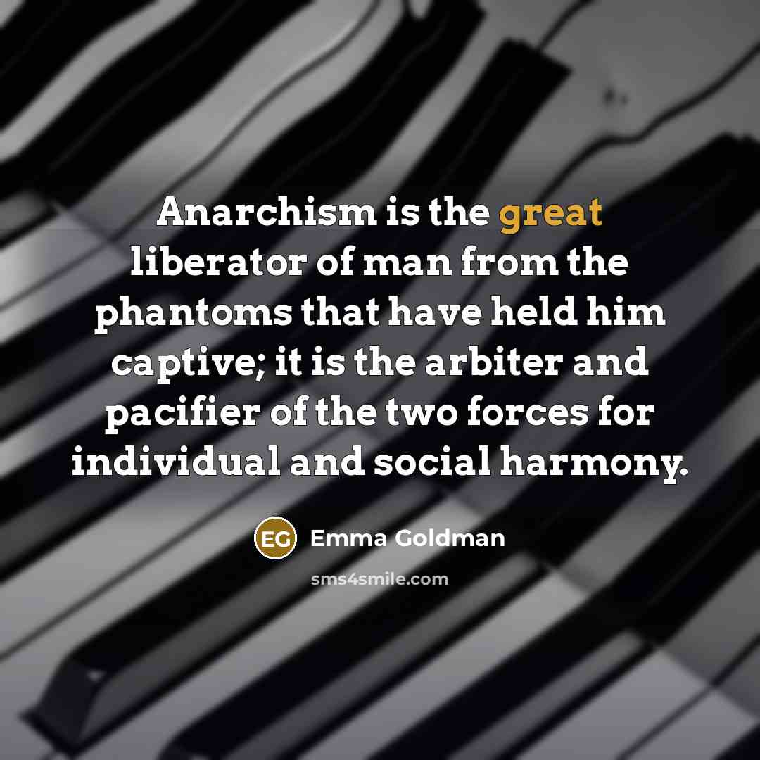 “Anarchism is the great liberator of man from the phantoms…” quote by Emma Goldman
