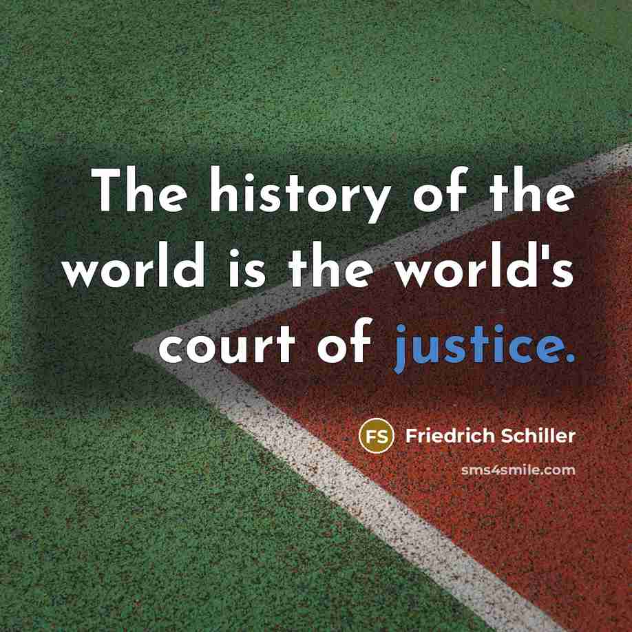 “The history of the world is the world's court of…” quote by Friedrich Schiller