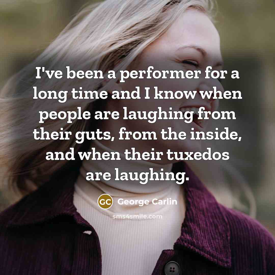 “I've been a performer for a long time and I…” quote by George Carlin