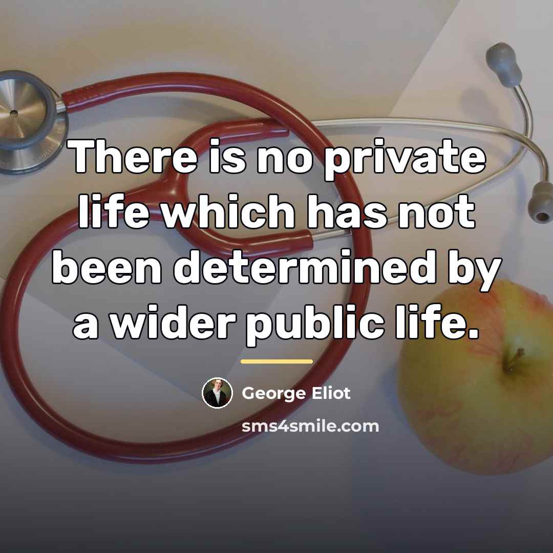 “There is no private life which has not been determined…” quote by George Eliot