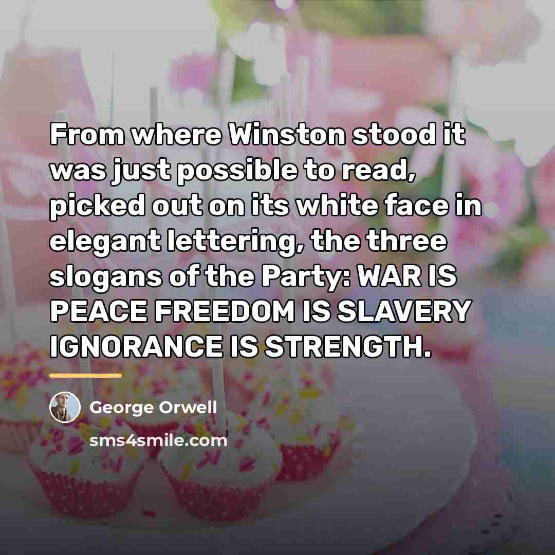 “From where Winston stood it was just possible to read,…” quote by George Orwell