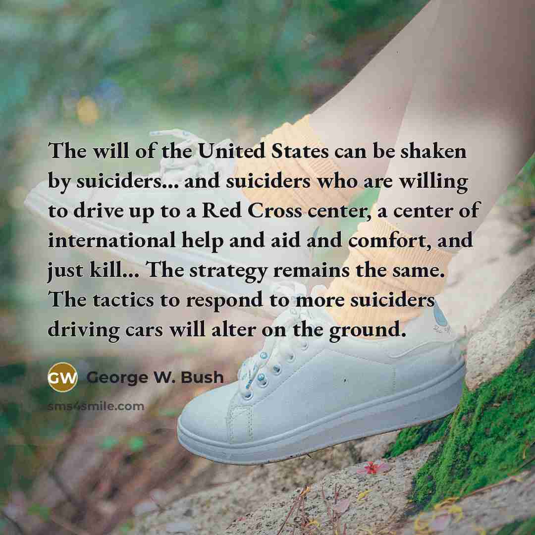 “The will of the United States can be shaken by…” quote by George W. Bush