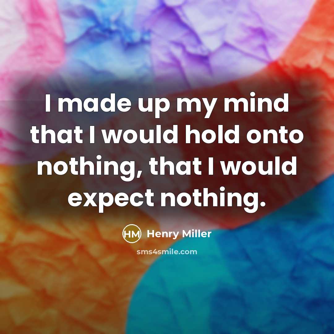 “I made up my mind that I would hold onto…” quote by Henry Miller