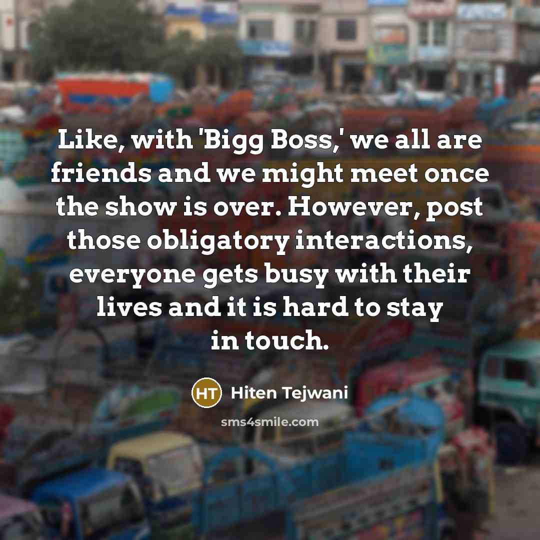 “Like, with 'Bigg Boss,' we all are friends and we…” quote by Hiten Tejwani