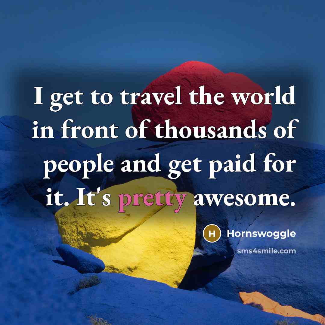 “I get to travel the world in front of thousands…” quote by Hornswoggle