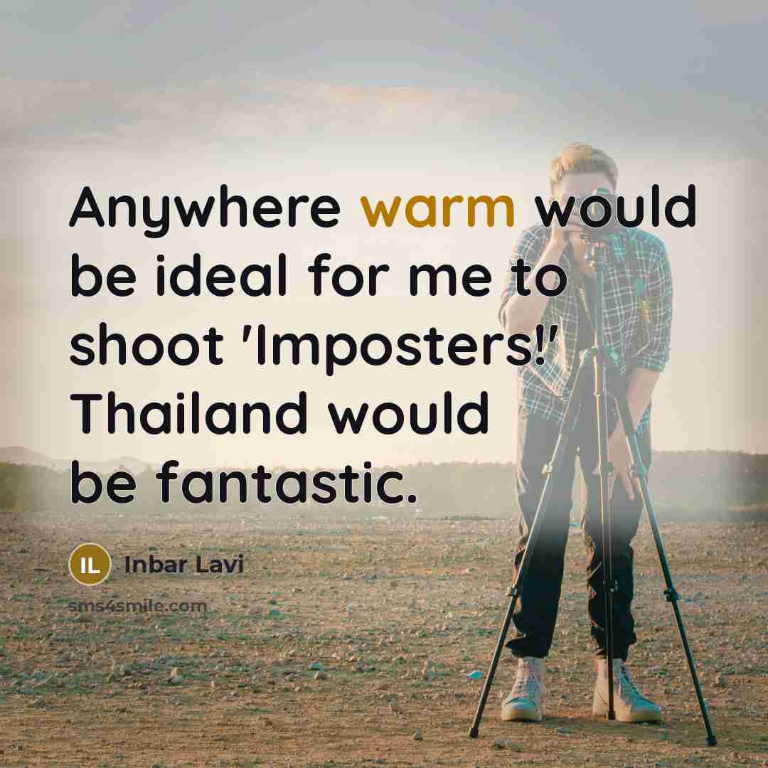 “Anywhere warm would be ideal for me to shoot 'Imposters!'…” quote by Inbar Lavi