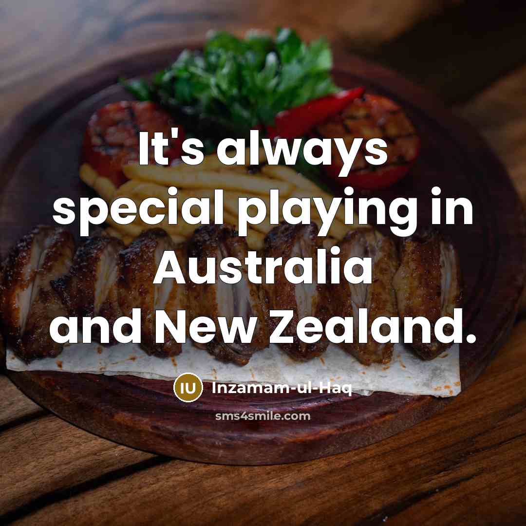 “It's always special playing in Australia and New Zealand.…” quote by Inzamam-ul-Haq