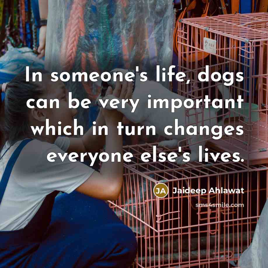 “In someone's life, dogs can be very important which in…” quote by Jaideep Ahlawat