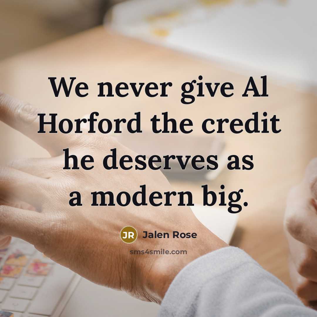 “We never give Al Horford the credit he deserves as…” quote by Jalen Rose