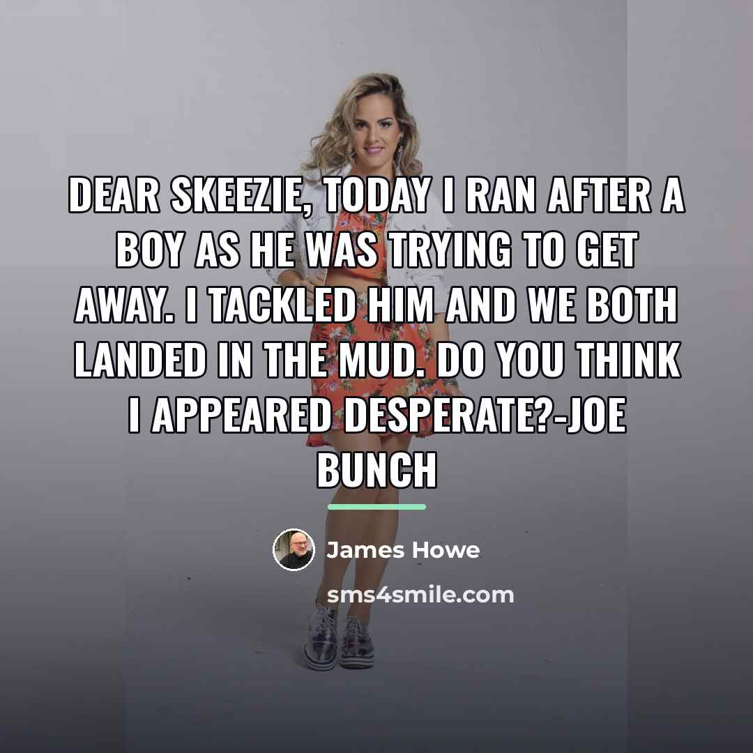 “Dear Skeezie, Today I ran after a boy as he…” quote by James Howe