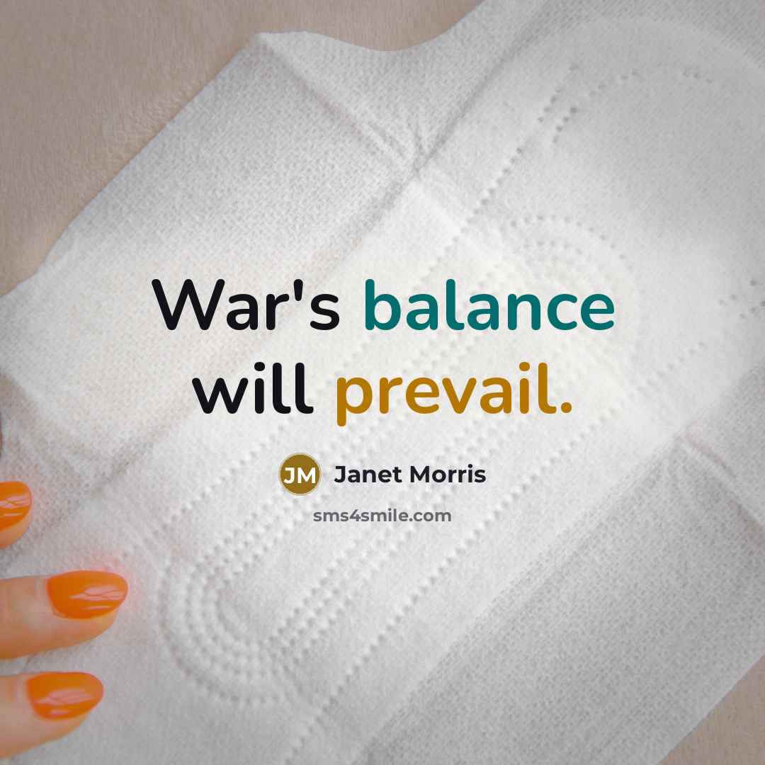 “War's balance will prevail.…” quote by Janet Morris