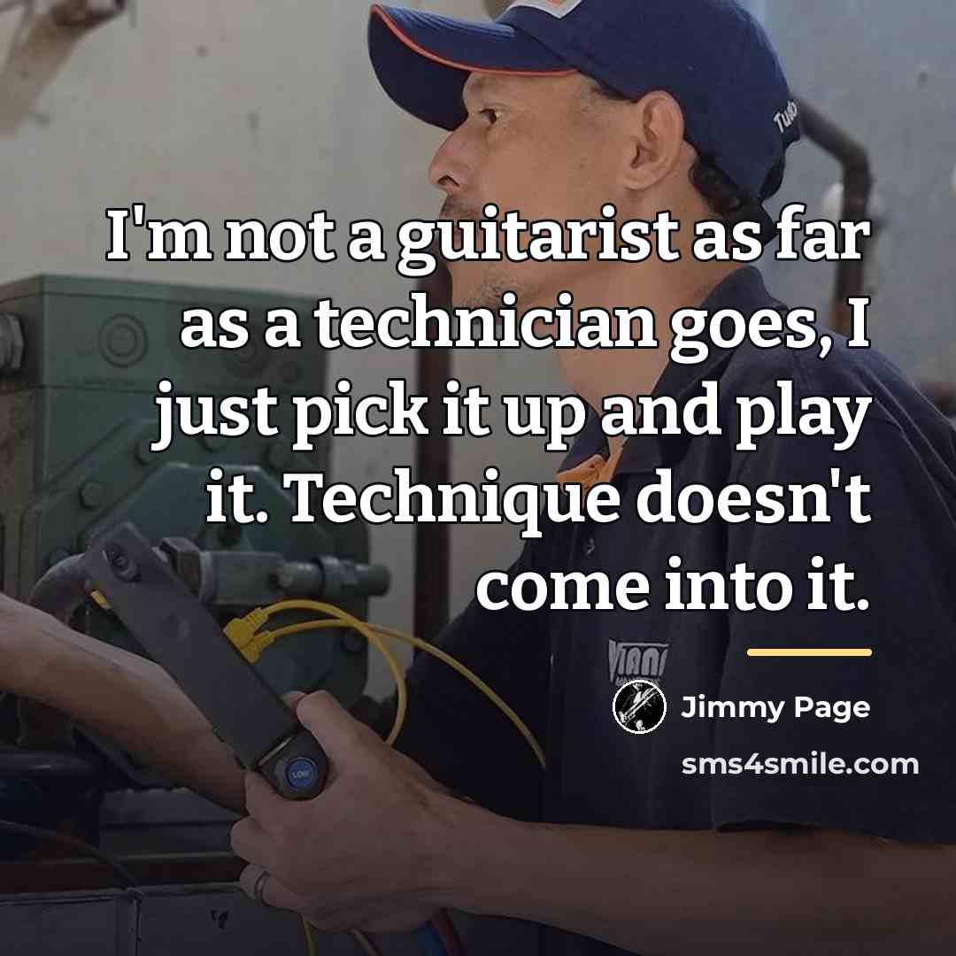 “I'm not a guitarist as far as a technician goes,…” quote by Jimmy Page
