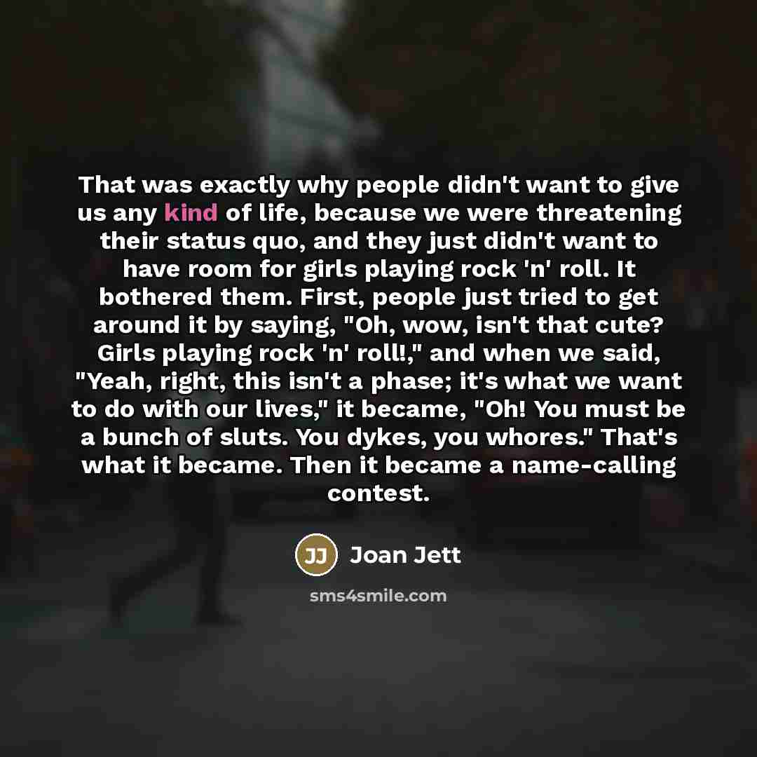 “That was exactly why people didn't want to give us…” quote by Joan Jett