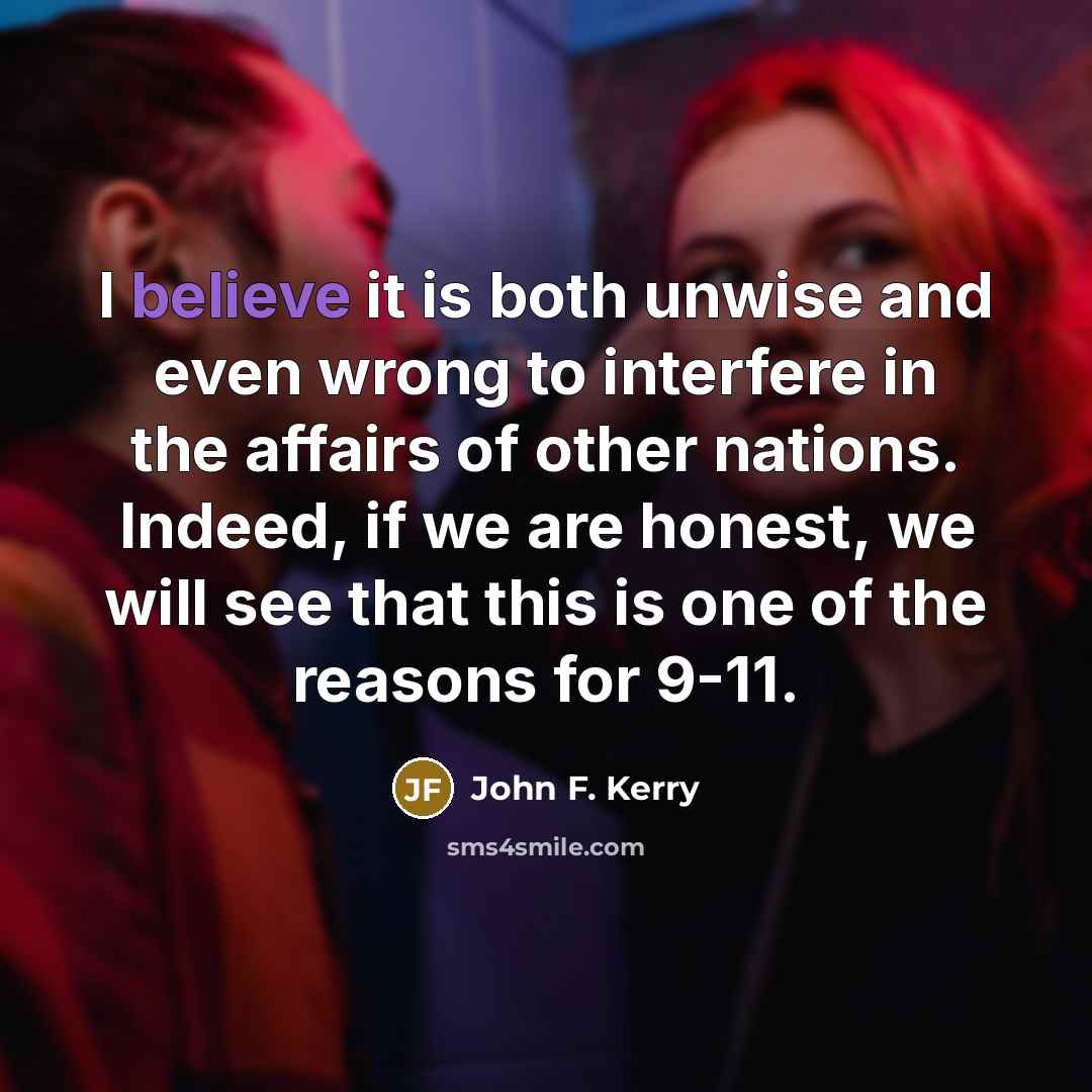 “I believe it is both unwise and even wrong to…” quote by John F. Kerry