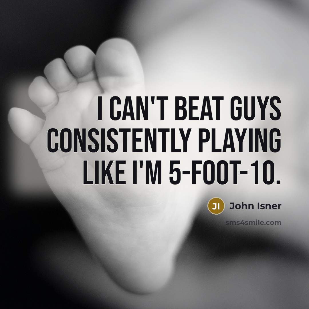 “I can't beat guys consistently playing like I'm 5-foot-10.…” quote by John Isner