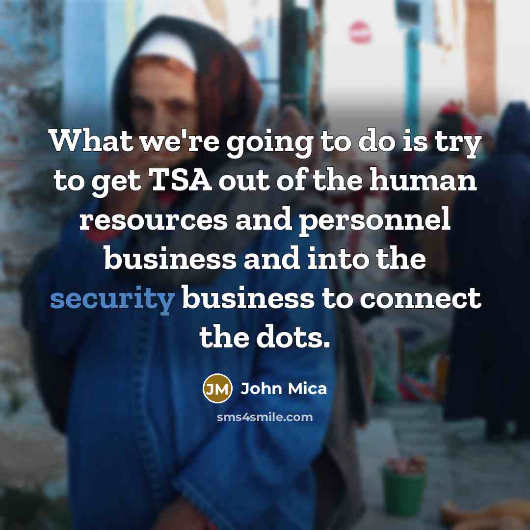 “What we're going to do is try to get TSA…” quote by John Mica