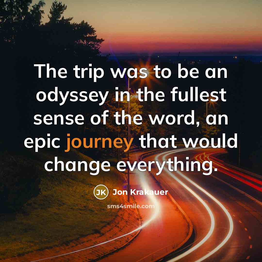 “The trip was to be an odyssey in the fullest…” quote by Jon Krakauer