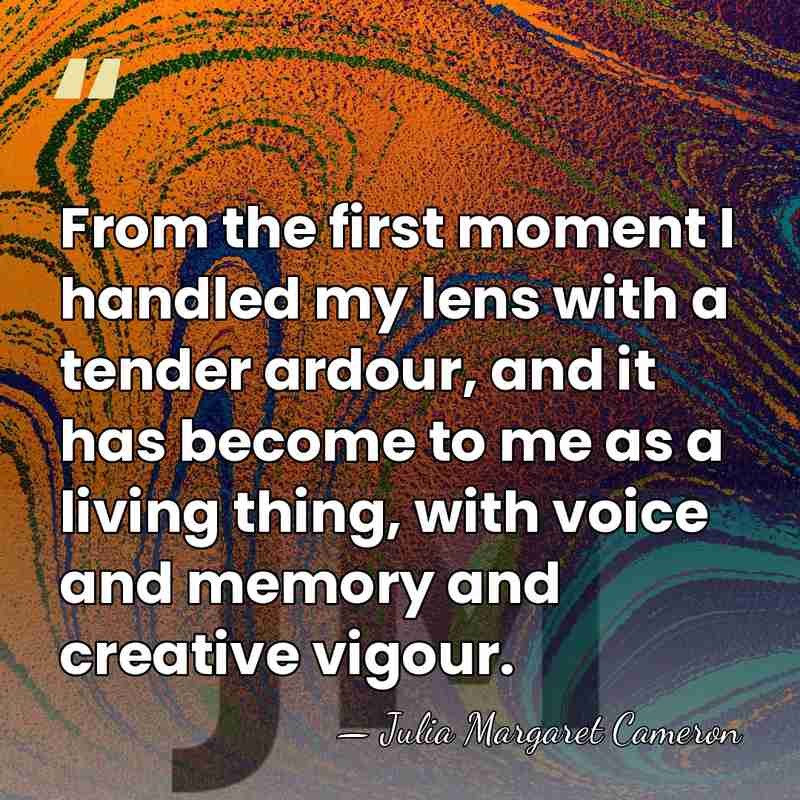 From the first moment I handled my lens with a tender ardour,&hellip; - Julia Margaret Cameron