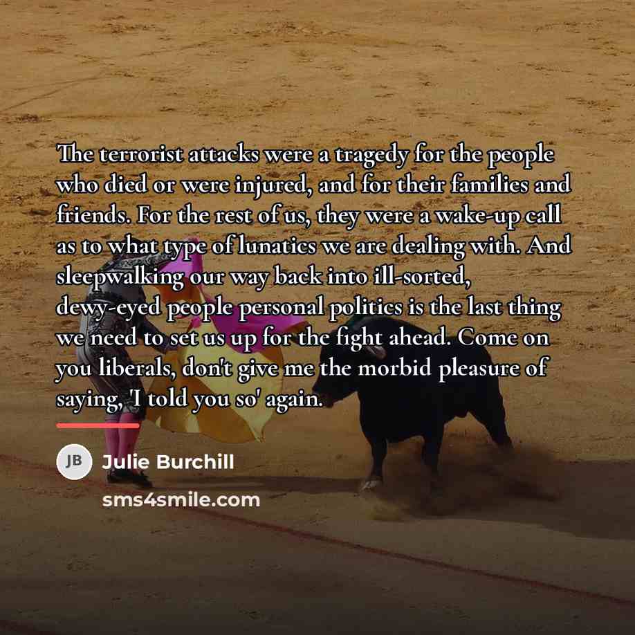“The terrorist attacks were a tragedy for the people who…” quote by Julie Burchill