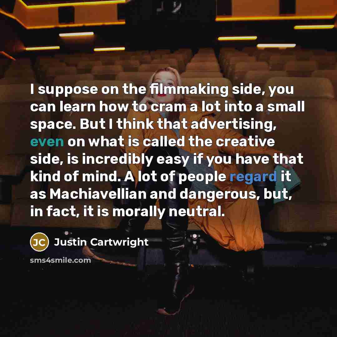 “I suppose on the filmmaking side, you can learn how…” quote by Justin Cartwright