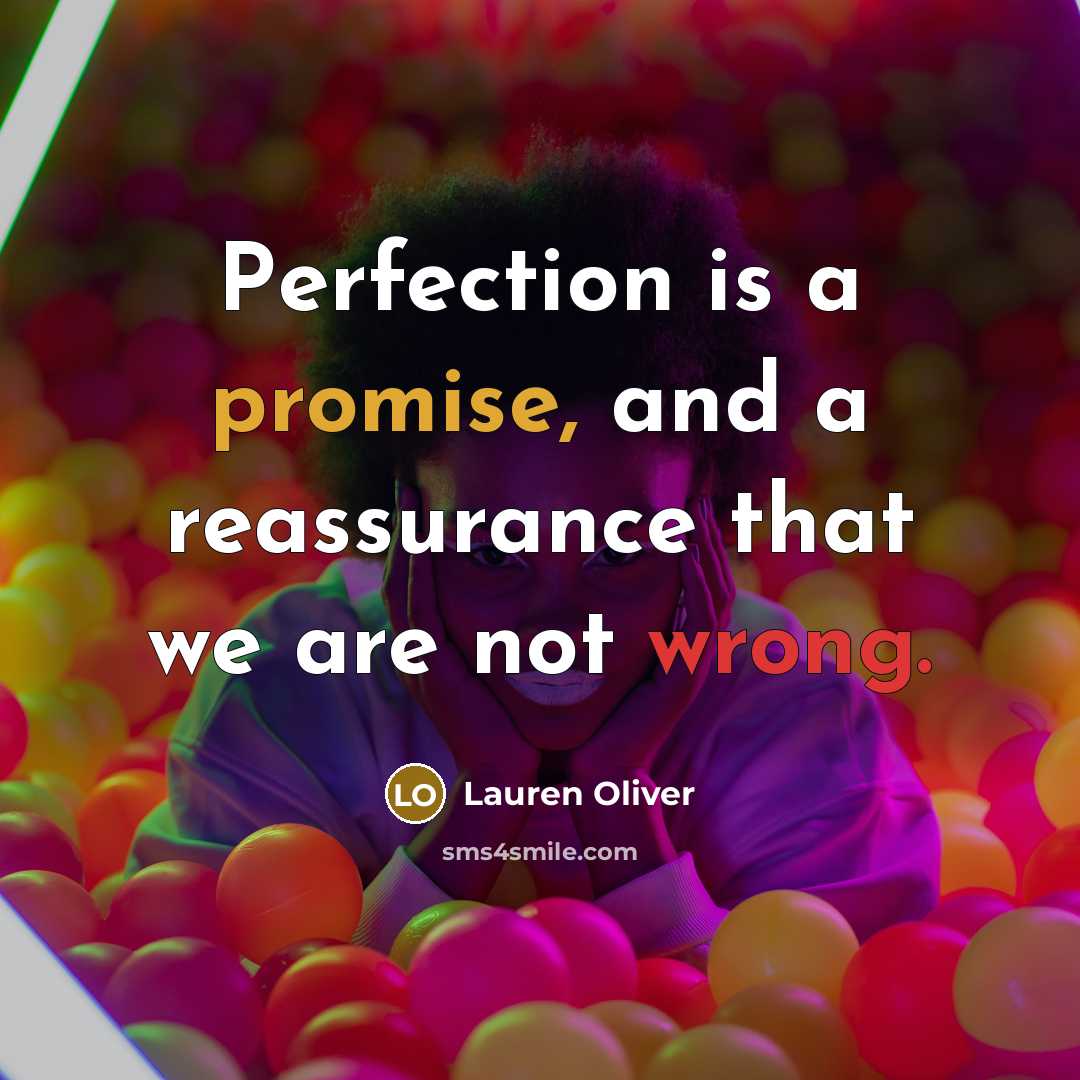 “Perfection is a promise, and a reassurance that we are…” quote by Lauren Oliver
