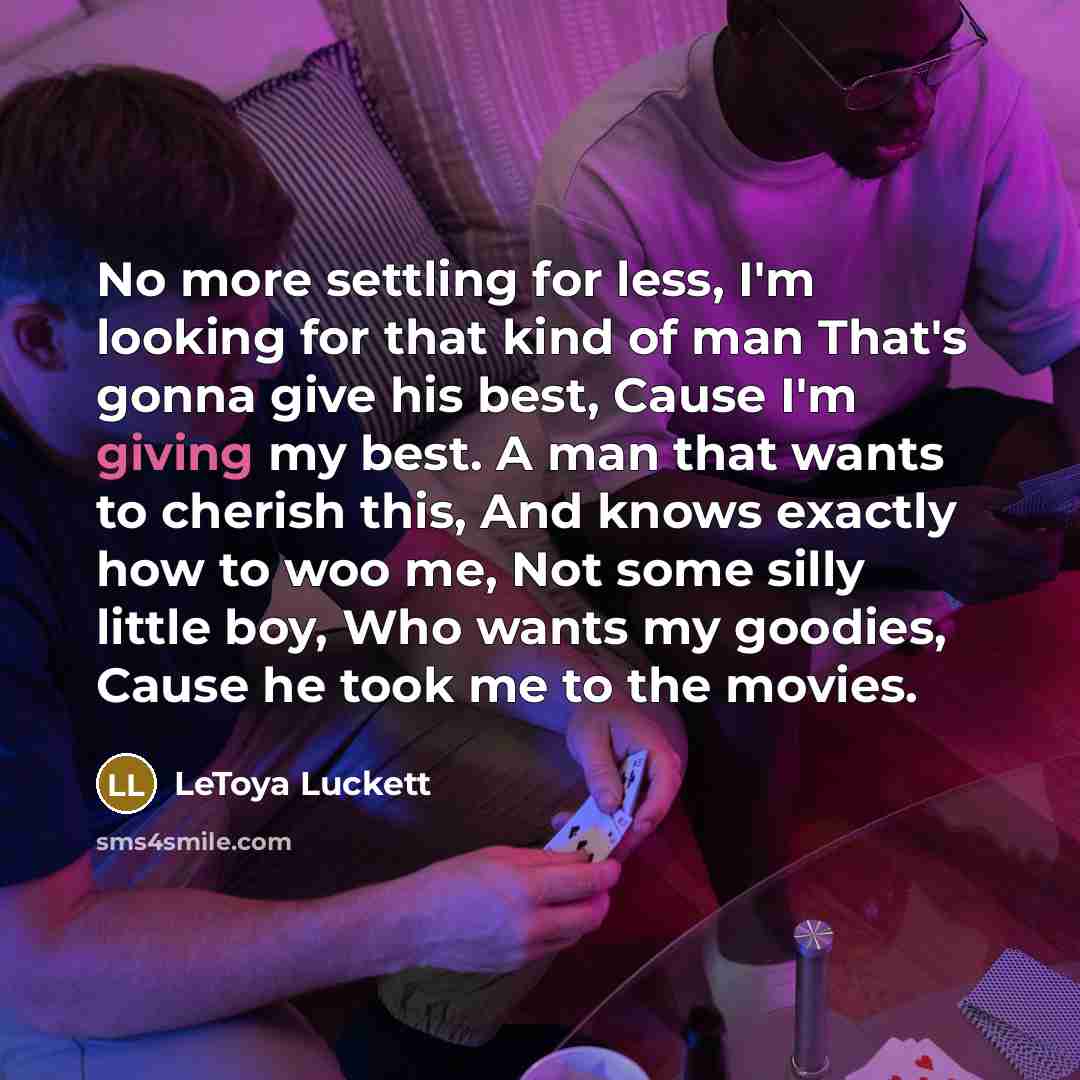 “No more settling for less, I'm looking for that kind…” quote by Letoya Luckett