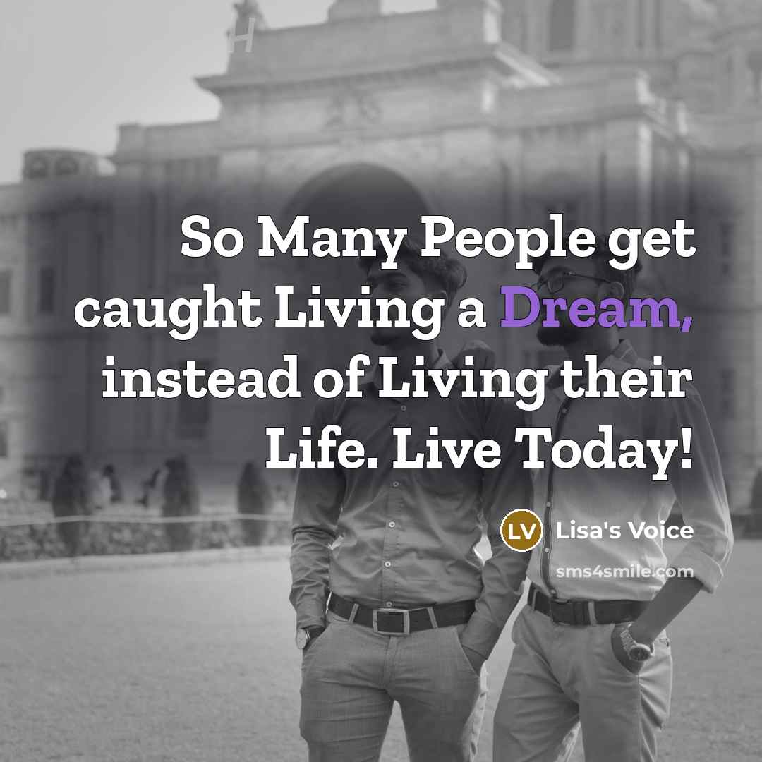 “So Many People get caught Living a Dream, instead of…” quote by Lisa's Voice