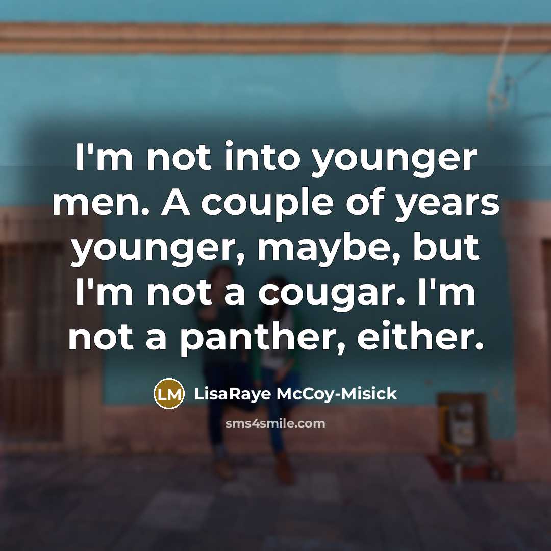 “I'm not into younger men. A couple of years younger,…” quote by LisaRaye McCoy-Misick