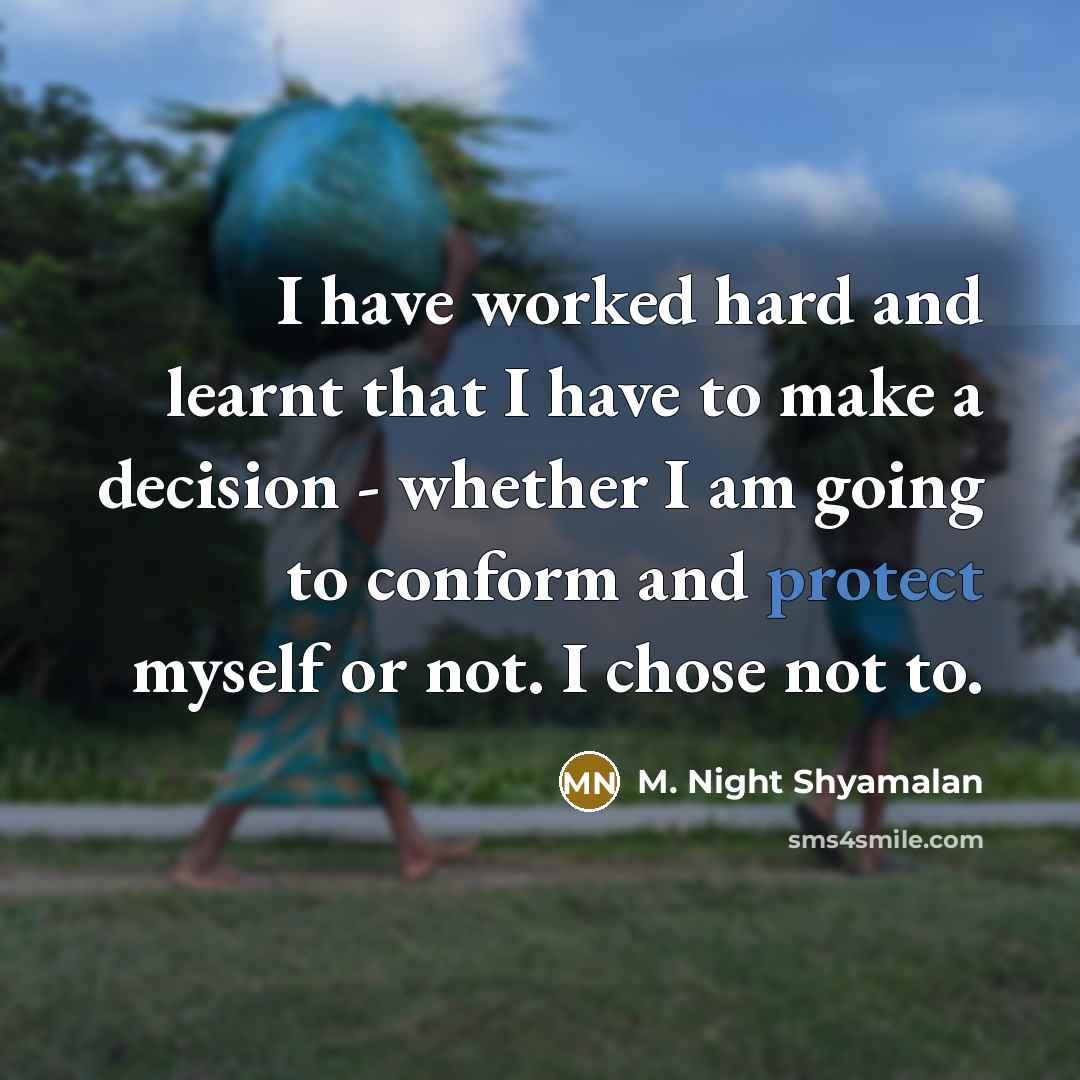 “I have worked hard and learnt that I have to…” quote by M. Night Shyamalan