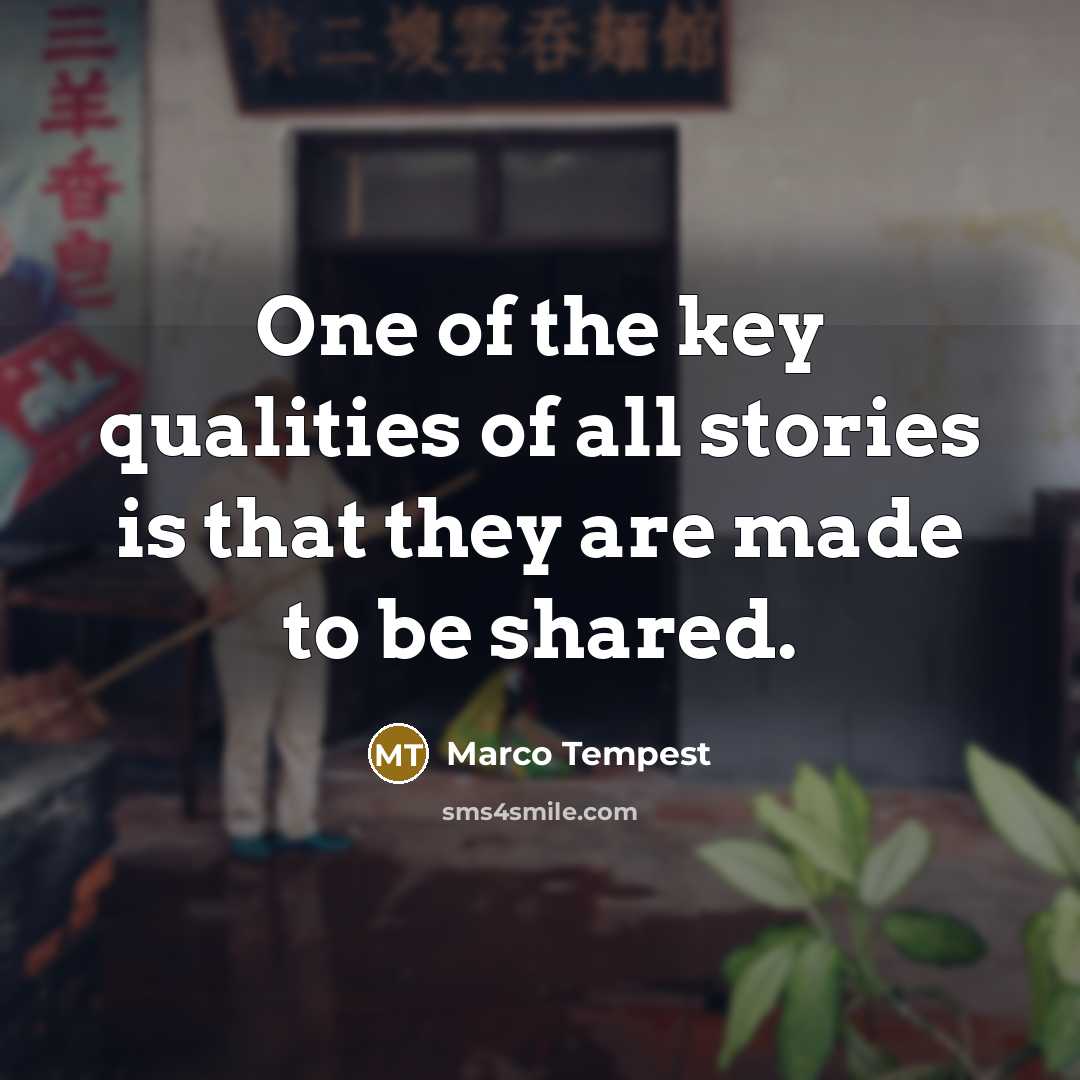 “One of the key qualities of all stories is that…” quote by Marco Tempest