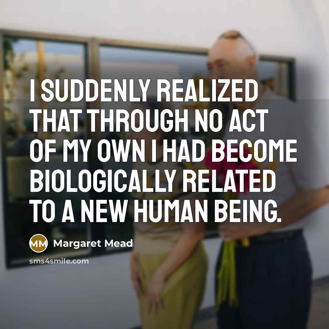 “I suddenly realized that through no act of my own…” quote by Margaret Mead