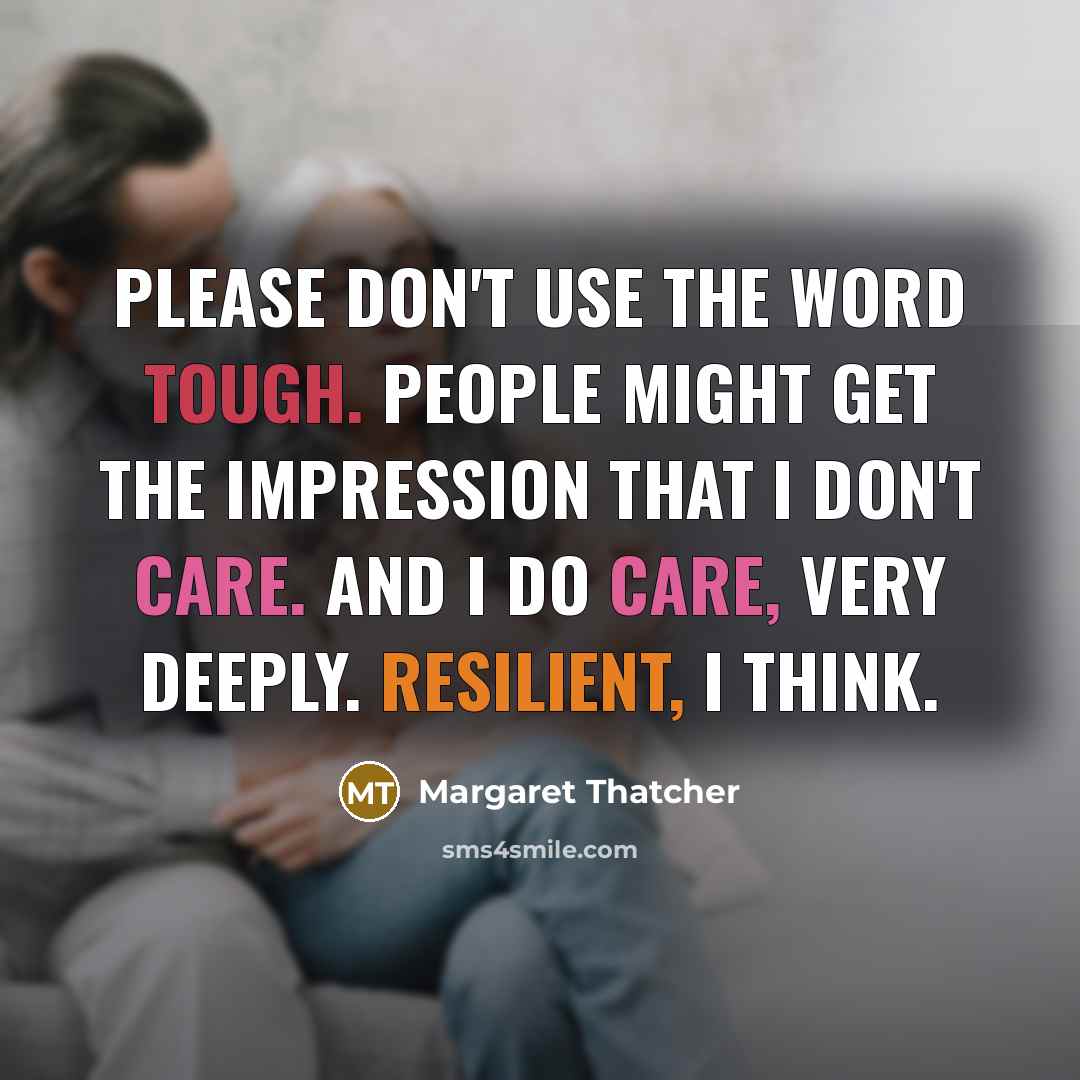 “Please don't use the word tough. People might get the…” quote by Margaret Thatcher