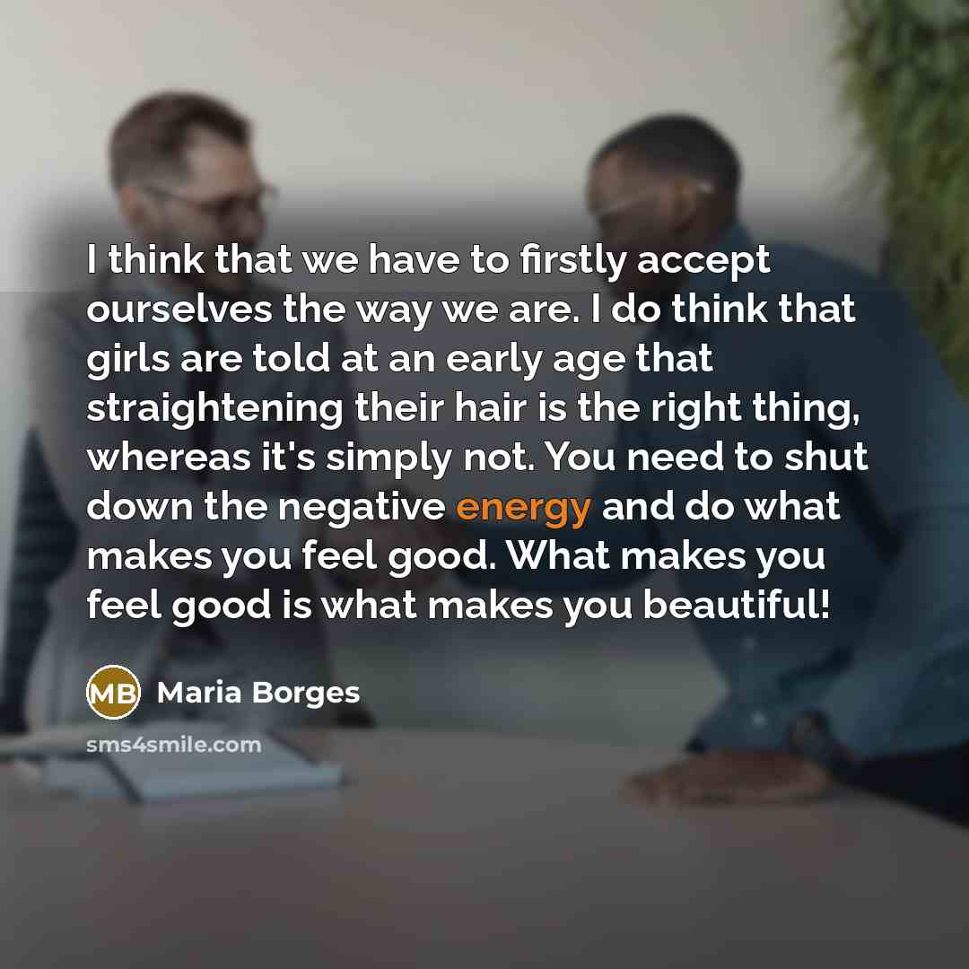 “I think that we have to firstly accept ourselves the…” quote by Maria Borges