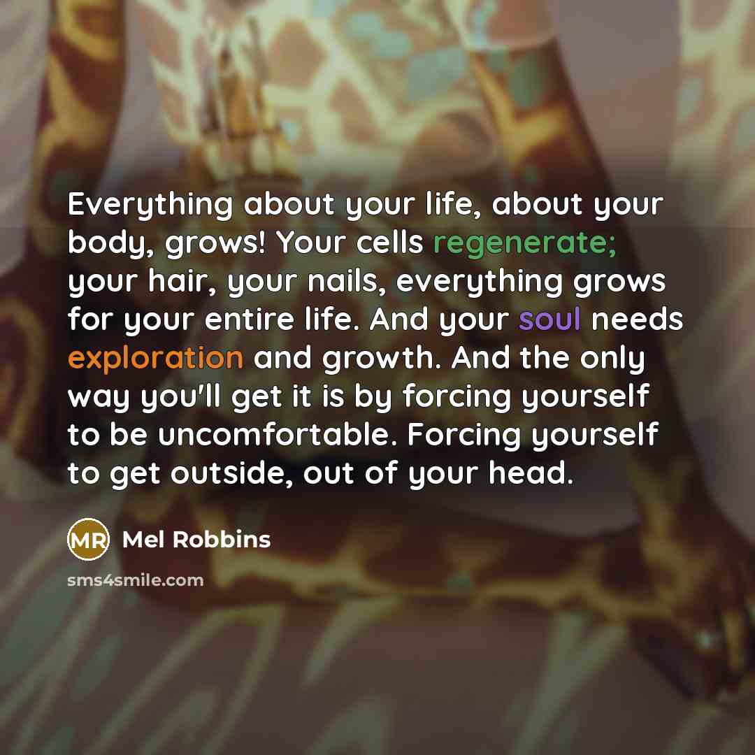 “Everything about your life, about your body, grows! Your cells…” quote by Mel Robbins