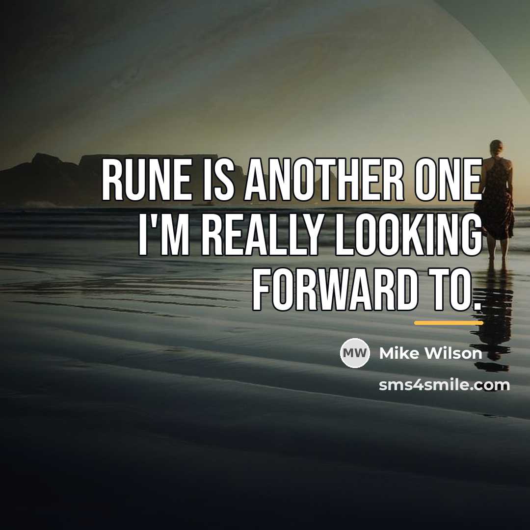 “RUNE is another one I'm really looking forward to.…” quote by Mike Wilson