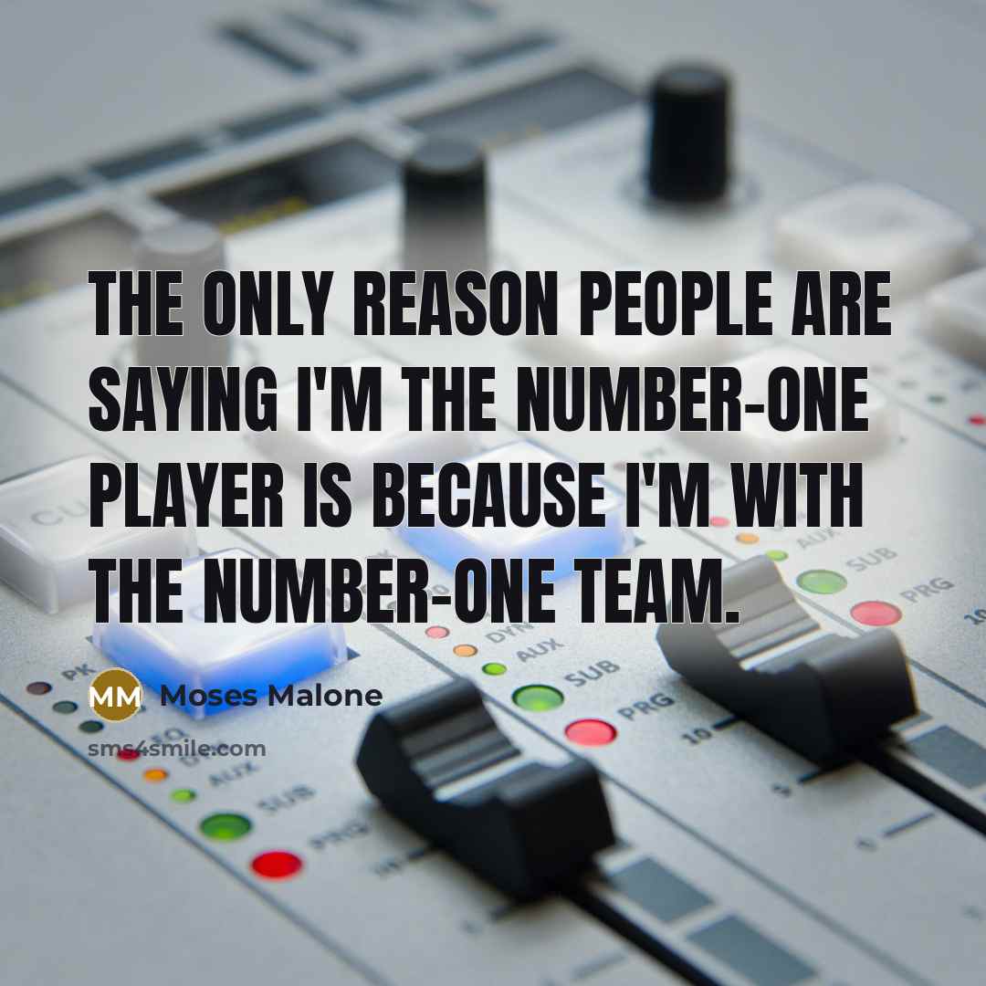 “The only reason people are saying I'm the number-one player…” quote by Moses Malone