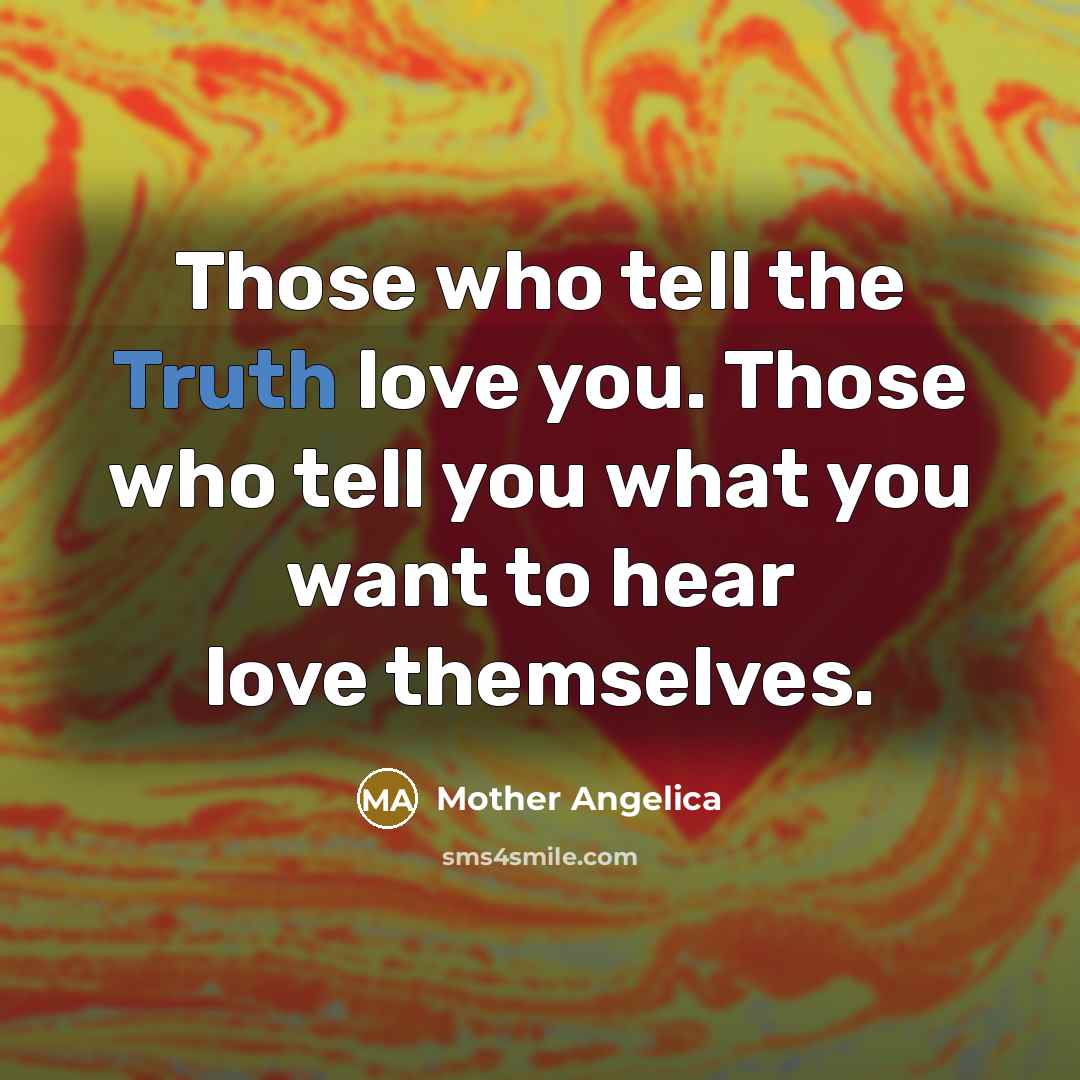 “Those who tell the Truth love you. Those who tell…” quote by Mother Angelica
