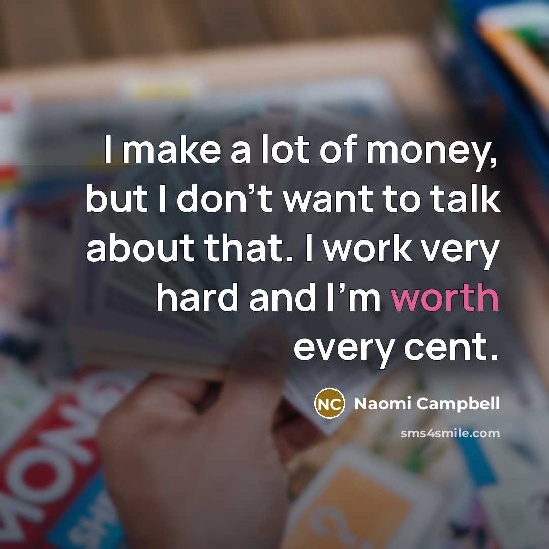 “I make a lot of money, but I don't want…” quote by Naomi Campbell
