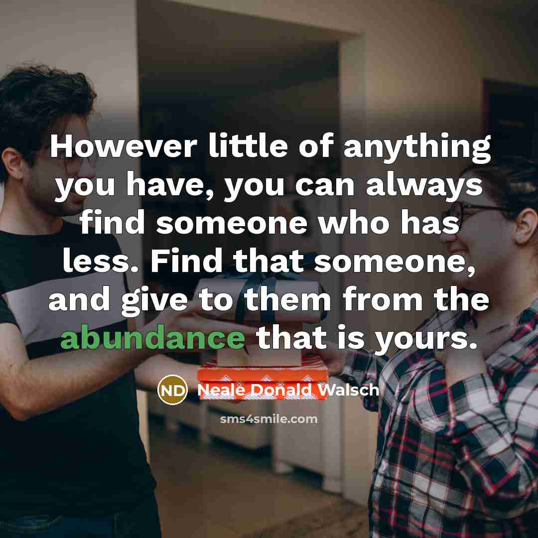 “However little of anything you have, you can always find…” quote by Neale Donald Walsch