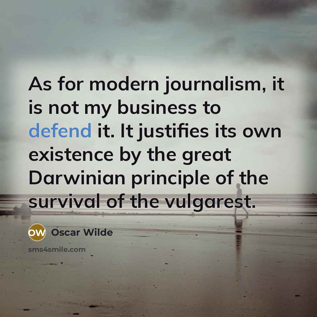 “As for modern journalism, it is not my business to…” quote by Oscar Wilde