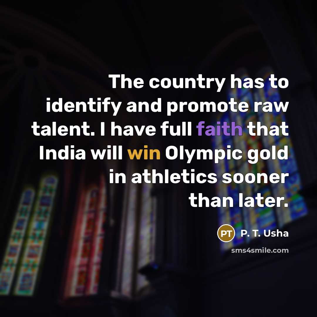 “The country has to identify and promote raw talent. I…” quote by P. T. Usha
