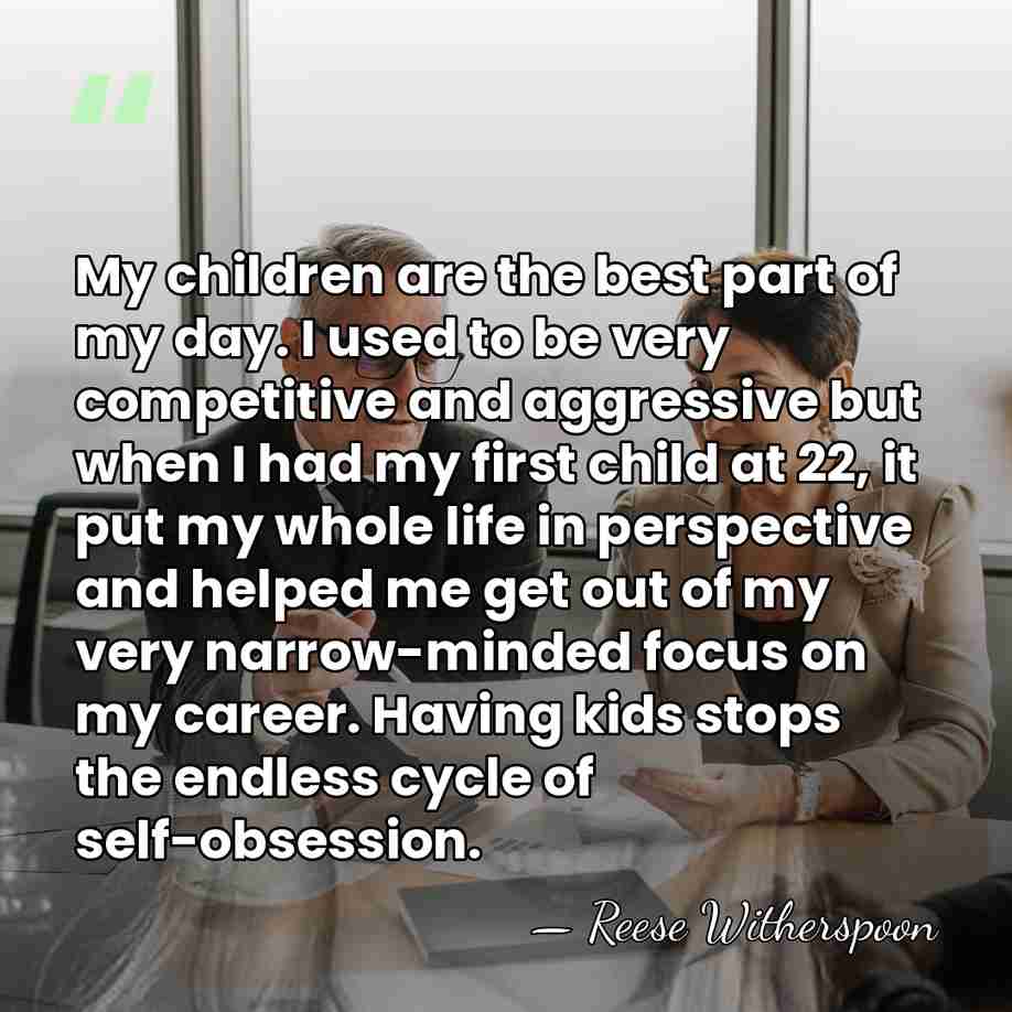 My children are the best part of my day. I used to&hellip; - Reese Witherspoon