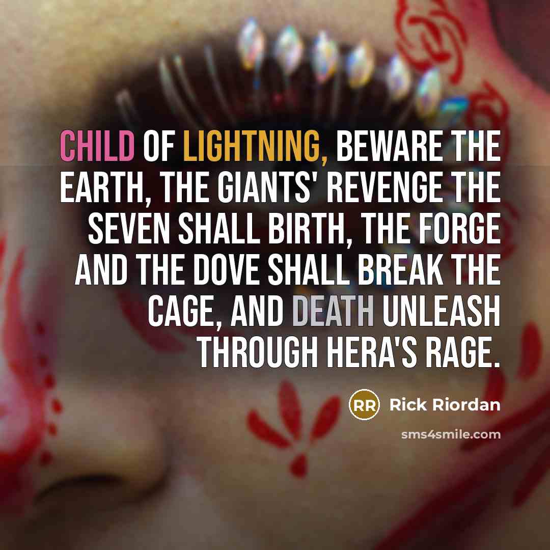 “Child of lightning, beware the earth, The giants' revenge the…” quote by Rick Riordan