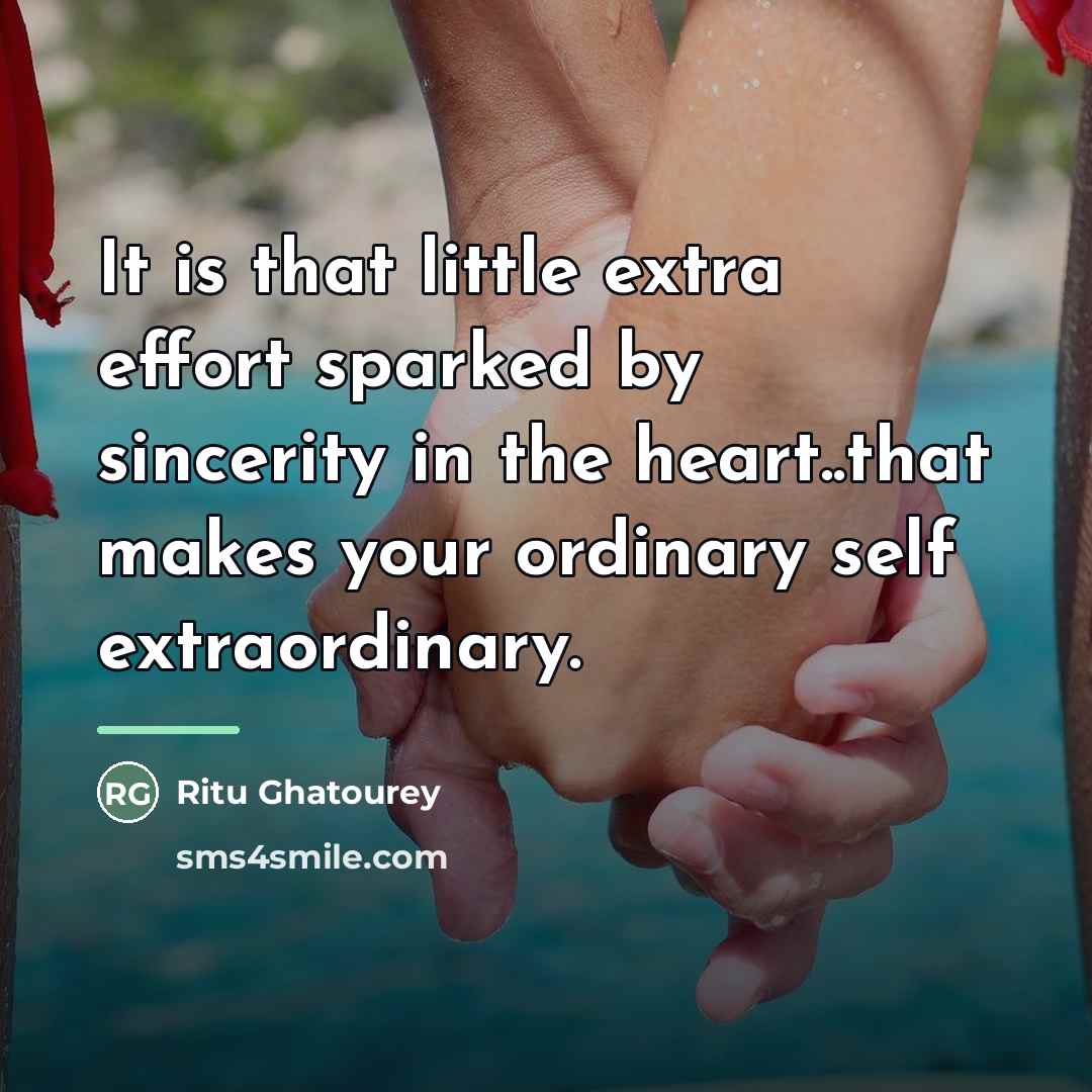 “It is that little extra effort sparked by sincerity in…” quote by Ritu Ghatourey